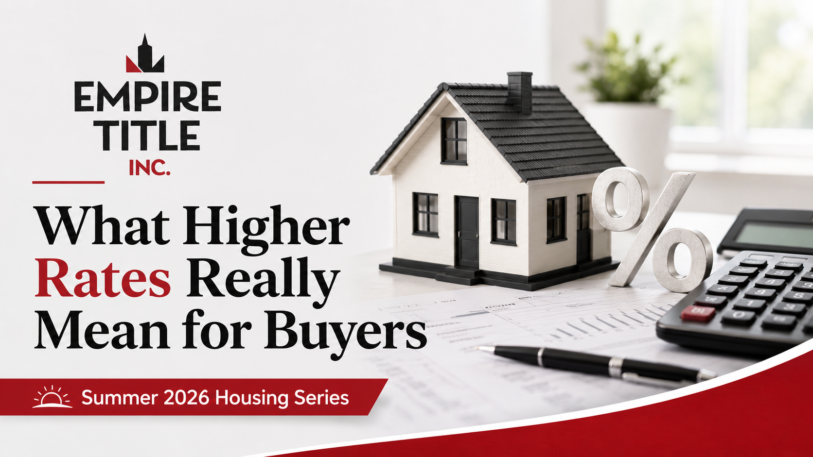 What higher mortgage rates really mean for Indiana homebuyers in 2026 — Empire Title Summer Housing Series
